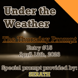 Under the Weather - Thursday Prompt Story [#15, 13/4/23]