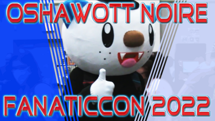Oshawott Noire at FanaticCon 2022 (With Commentary)