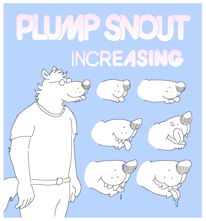 Plump Snout Increasing