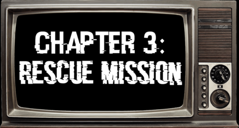 Chapter 3: Rescue Mission