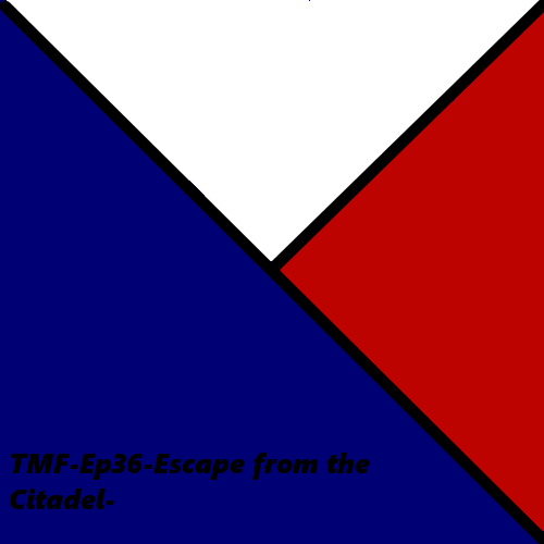 TMF-Ep36-Escape from the Citadel-