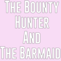 The Bounty Hunter and the Barmaid Chapter 3