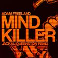 Adam Freeland - Mind Killer (Jackal Queenston RMX)