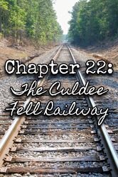 Chapter 22: The Culdee Fell Railway