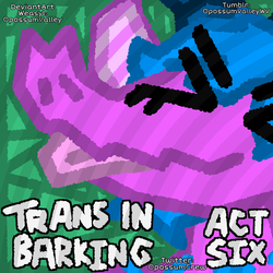 Trans in Barking - Act Six