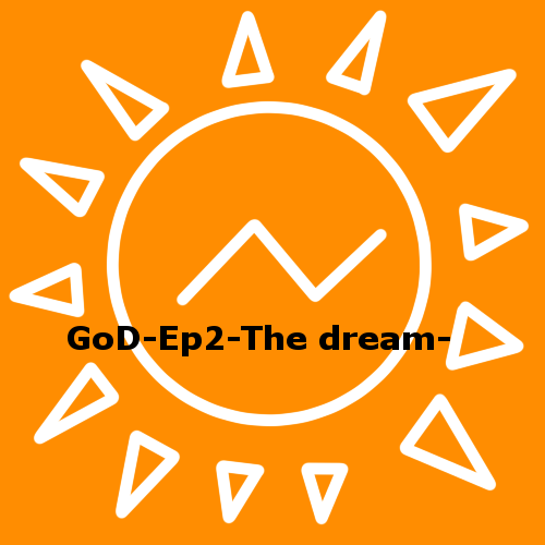 GoD-Ep2-The Dream-