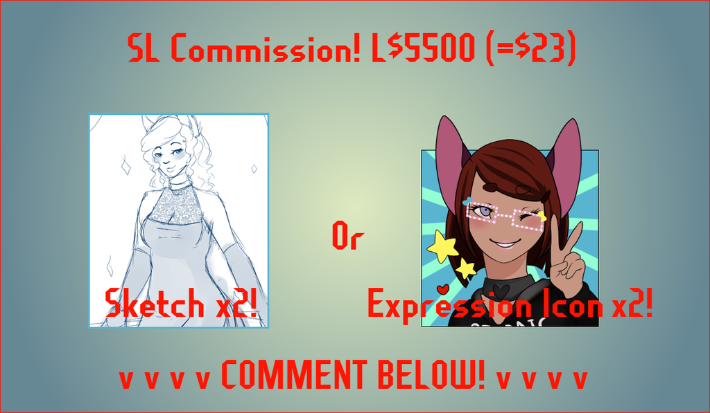 Most recent image: Commission for L$5500 (equal to $23 USD) - OPEN