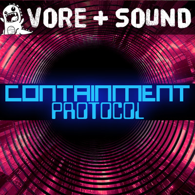 Unit 8.8: Containment Protocol (POV vore audio)