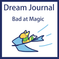 Dream Journal - Bad at Magic