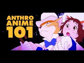 VIDEO 30: Anthros in Anime 101