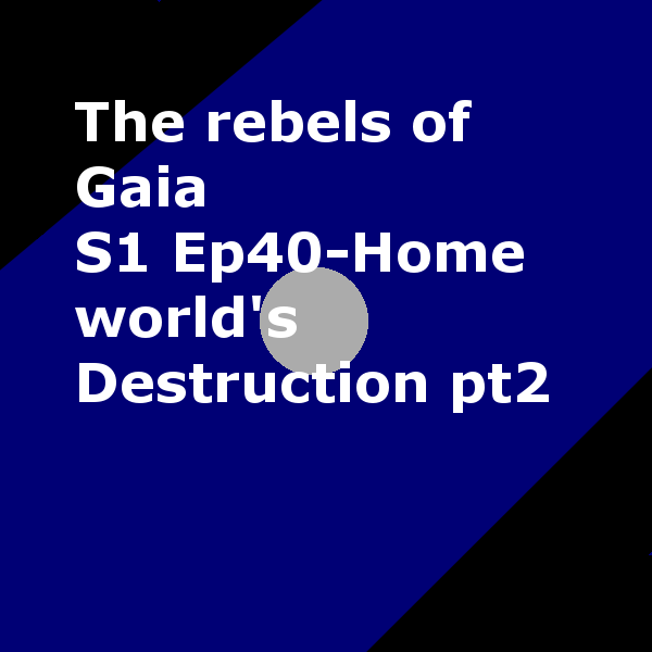 S1 Ep 40 Homeworld's Destruction pt2