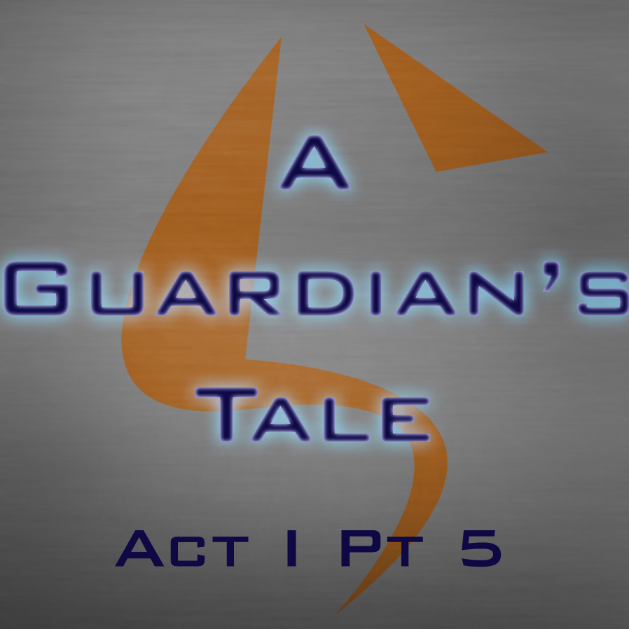 A Guardian's Tale Act I Pt 5