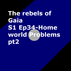 S1 Ep34 Homeworld Problems pt2