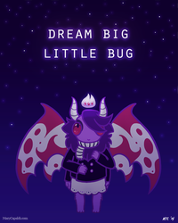 dream big, little bug