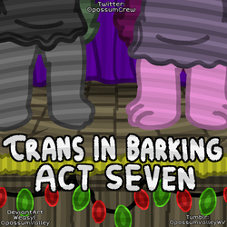 Trans in Barking - Act Seven