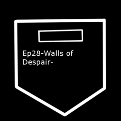Ep28-Walls of Despair-The Warrior's of Mezzanine 