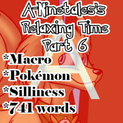 A-Ninetales's Relaxing Time Part 6