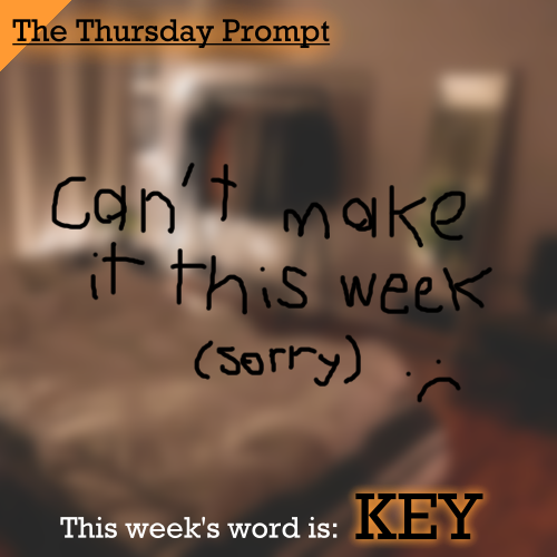 can't make it this week (sorry) - Thursday Prompt Story [#11, 16/3/23]