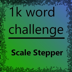 1k word challenge - Scale Stepper