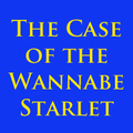 The Case of the Wannabe Starlet
