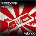 Felongo - Superpower (Preview)