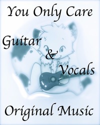 You Only Care (Original Music)