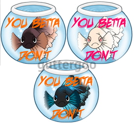 You Betta Don't (stickers/merch!)