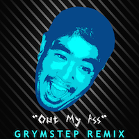 Out My Ass (GrymStep Remix)