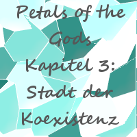 Petals of the Gods - K. 3: Stadt der Koexistenz (Ger)