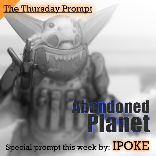 Abandoned Planet - Thursday Prompt Story [#18, 04/5/23]