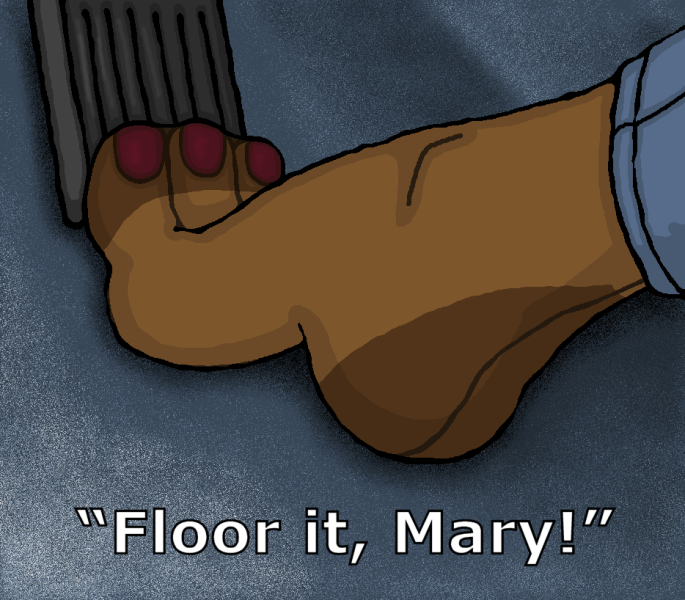 Floor it, Mary!