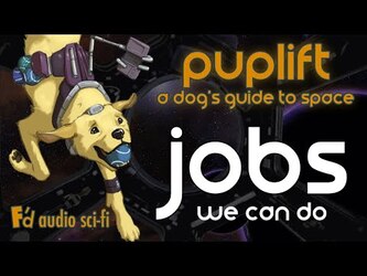 Puplift: A Dog's Guide to Space🐕 🚀 Ch.4: Jobs!