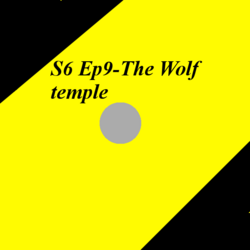 S6 Ep9-The Wolf temple