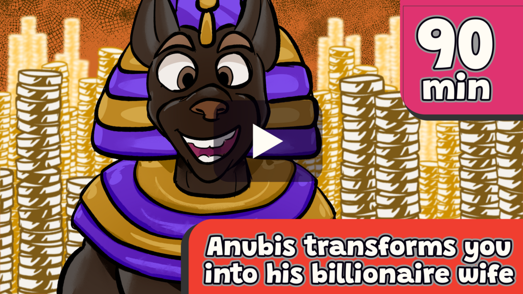 Anubis transforms you into his billionaire wife