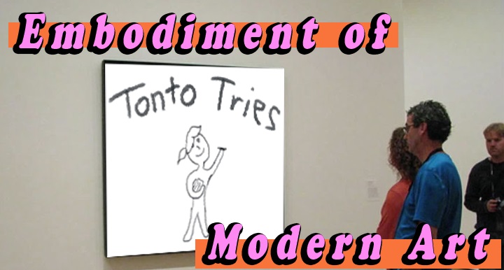 Embodiment of Modern Art Tonto Tries Drawing