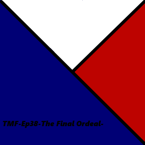 TMF-Ep38-The Final Ordeal-