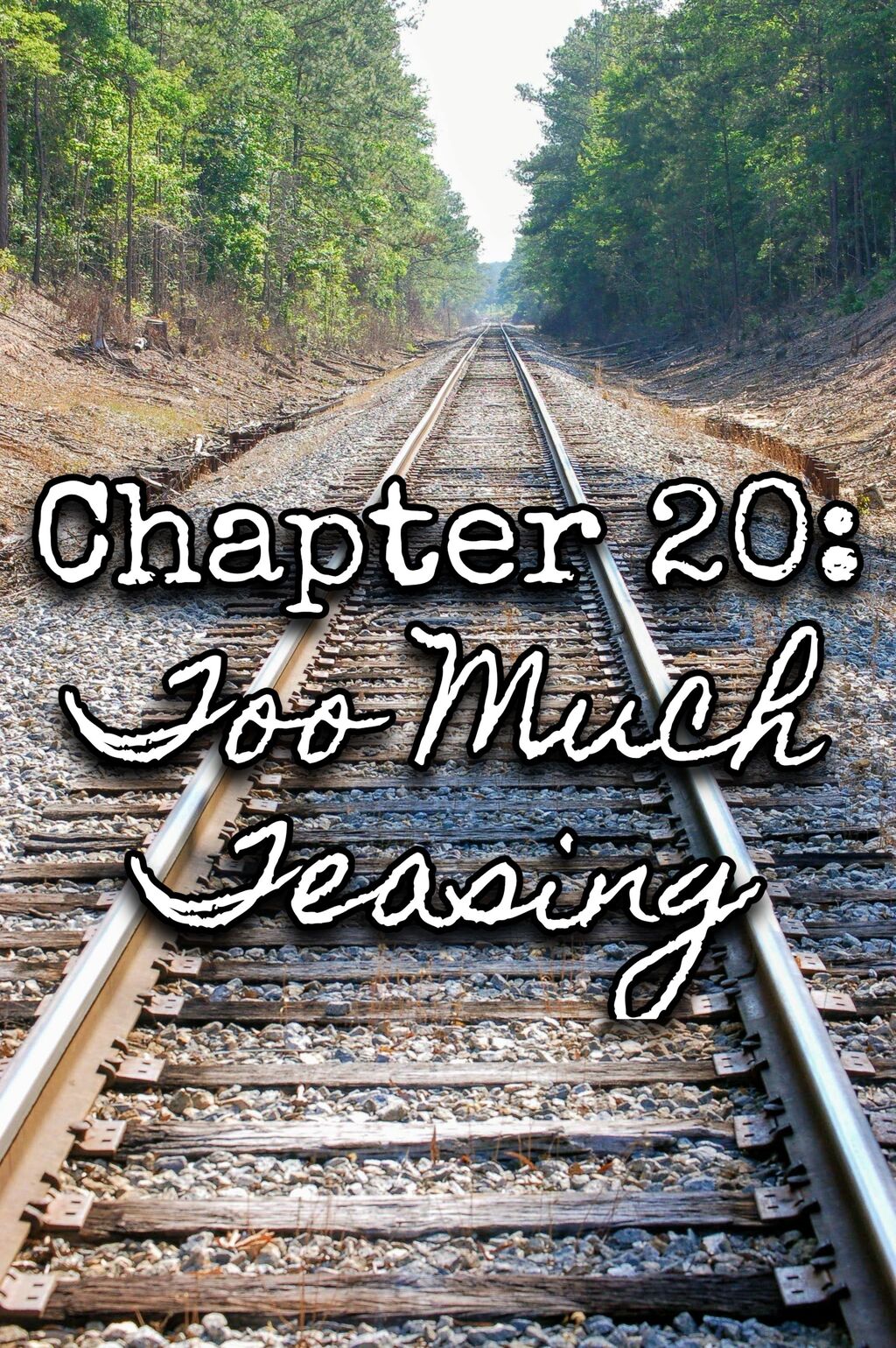 Chapter 20: Too Much Teasing