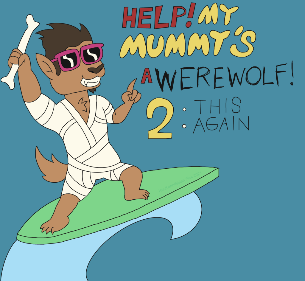 Help! My Mummy’s a Werewolf! 2: This Again