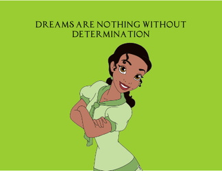 Tiana Dreams are nothing